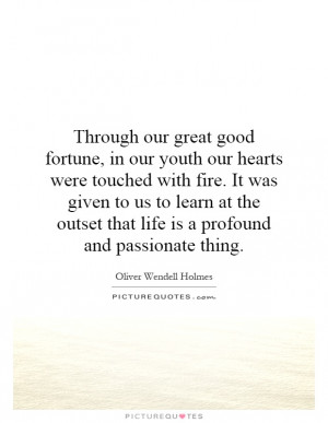 ... outset that life is a profound and passionate thing Picture Quote #1