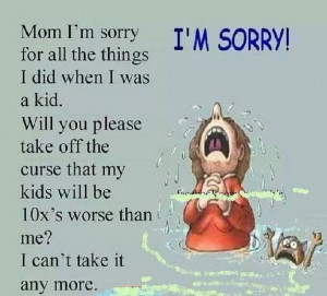 Mom I’m sorry