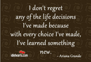 Life Decisions I dont regret any of the life decisions ive made ...