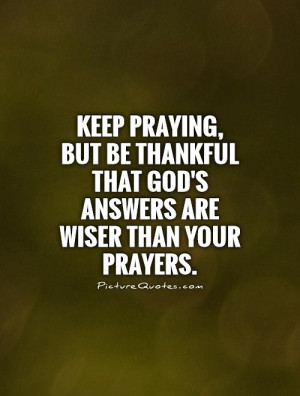 God Quotes Faith Quotes Thankful Quotes Prayer Quotes Be Thankful ...