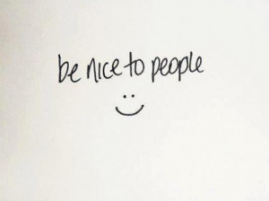 be nice...or else!