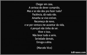 Chegar em casa,A certeza do dever cumprido,Mas e se não deu pra fazer ...