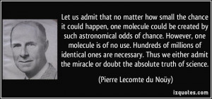 ... or doubt the absolute truth of science. - Pierre Lecomte du Noüy