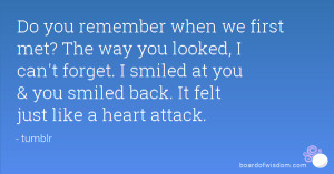 Do you remember when we first met? The way you looked, I can't forget ...