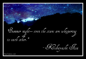 Summer night-- even the stars are whispering to each other ...