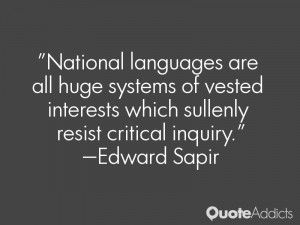 National languages are all huge systems of vested interests which ...