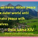 ... the outer world until we make peace with ourselves. — Dalai Lama XIV