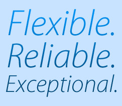 Flexible. Reliable. Exceptional.