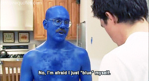 arrested development quotes,blue,tobias funke