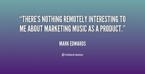 quote-Mark-Edwards-theres-nothing-remotely-interesting-to-me-about ...
