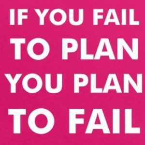 Failing to Plan is Planning to Fail