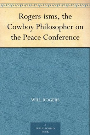 ... Reviews > Rogers-Isms, The Cowboy Philosopher On The Peace Conference