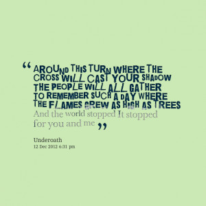 Quotes Picture: around this turn where the cross will cast your shadow ...