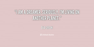 quote-Eva-Green-i-am-a-dreamer-seriously-im-living-38783.png