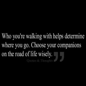 Choose your companions wisely
