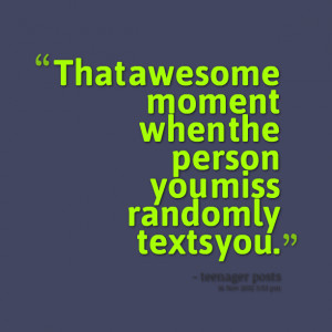 Quotes Picture: that awesome moment when the person you miss randomly ...