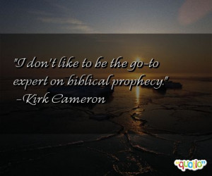 don't like to be the go-to expert on biblical prophecy .