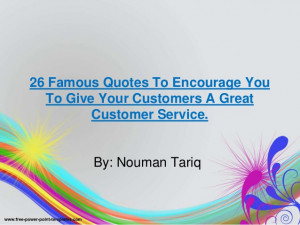 Famous Quotes To Encourage You To Give Your Customers A Great Customer ...