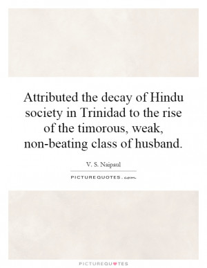 Attributed the decay of Hindu society in Trinidad to the rise of the ...