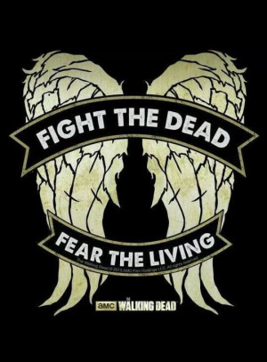 Fight the dead fear the living #TWD: The Walks Dead, Fight, Daryl ...