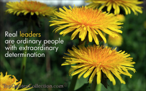 Real Leaders Are Ordinary People With Extraordinary Determination