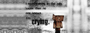 Love Walking In The Rain Cause Then No One Knows I’m Crying ...