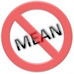 QUOTE: Say what you mean and mean what you say, but don’t be mean ...