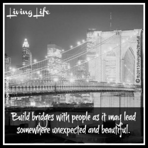 Build Bridges quote via Living Life at www.Facebook.com ...