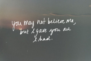 LOVE STORY LOVE PHOTO LOVE QUOTE YOU MAT NOT BELIEVE ME BUT I GAVE YOU ...