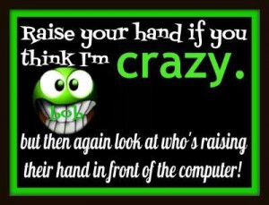 Crazy Funny Quotes Funny Quotes About Life About Friends And Sayings ...