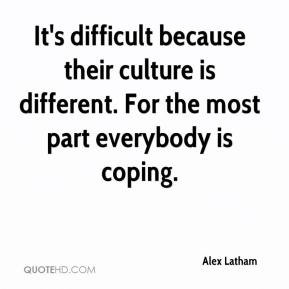 Different Culture Quotes More alex latham quotes