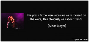 ... focused on the voice, This obviously was about trends. - Alison Moyet