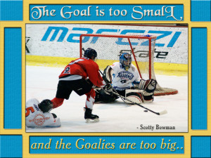 The goal is too small and the goalies are too big