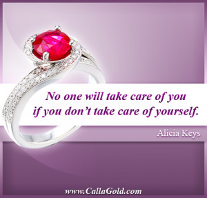 No one will take care of you if you don’t take care of yourself ...