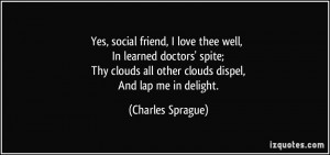 ... all other clouds dispel, And lap me in delight. - Charles Sprague