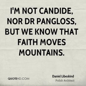 not Candide, nor Dr Pangloss, but we know that faith moves ...