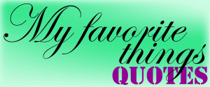 Favorite Things quote #2