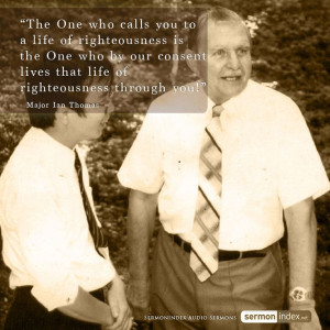 The One who calls you to a life of righteousness is the One who by ...
