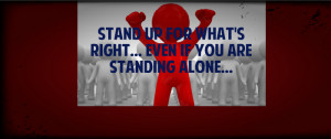 Stand Up For Whats Right Even If You Are Standing Alone