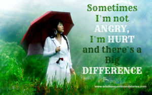 ... but hurt and there is a big difference - Wisdom Quotes and Stories