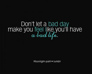 Bad day quotes, meaningful, deep, sayings, wrong