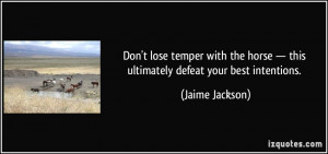 Don't lose temper with the horse — this ultimately defeat your best ...