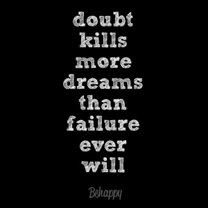 Don't let Doubt Kill Your Dreams