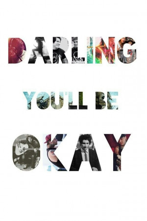 Darling you'll be ok