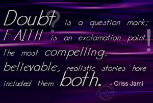 Faith Quote: Doubt is a question mark; faith is... Faith-(2)