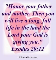 Bible verse about family - Exodus 20:12 Doesn't only apply to young ...