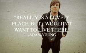 Adam Young Owl City Quotes http://www.tumblr.com/tagged/adam+young ...