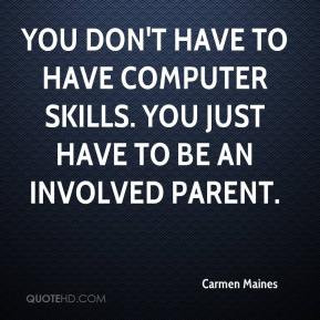 Carmen Maines - You don't have to have computer skills. You just have ...
