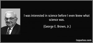 More George E. Brown, Jr. Quotes