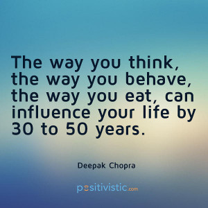 quote on the way you think, behave and eat: quote deepak chopra ...